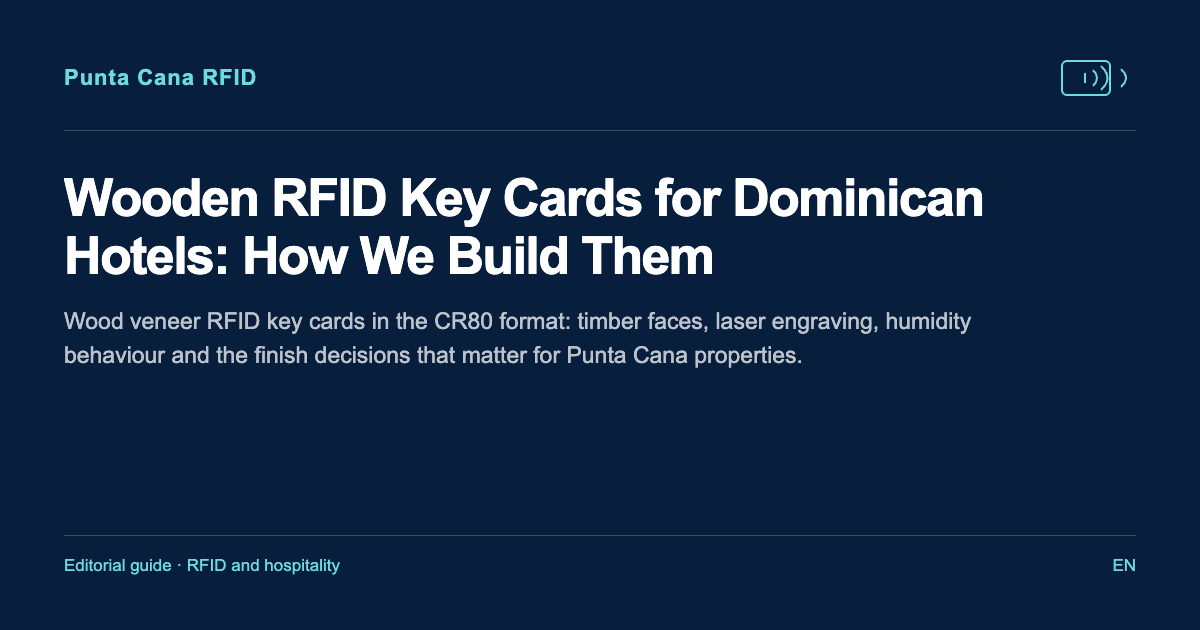 Wooden RFID Key Cards for Dominican Hotels: How We Build Them