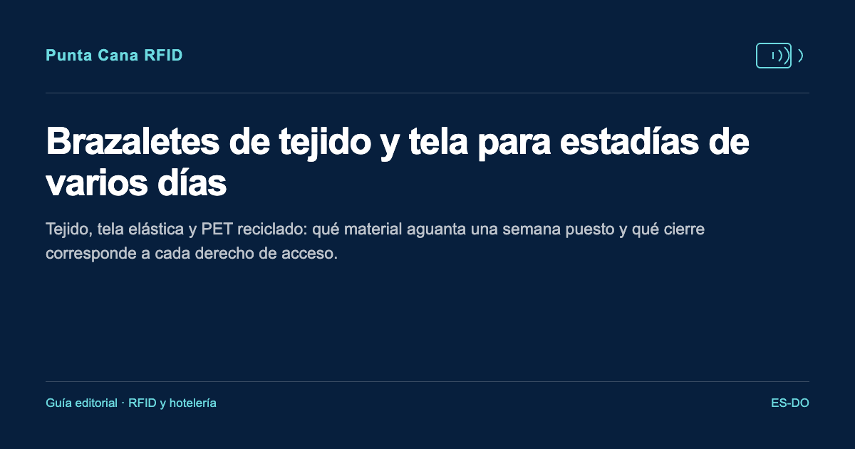 Brazaletes de tejido y tela para estadías de varios días