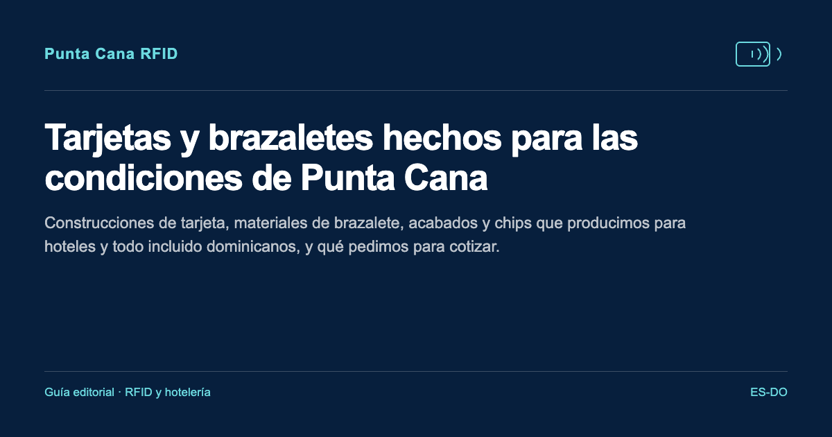 Tarjetas y brazaletes hechos para las condiciones de Punta Cana